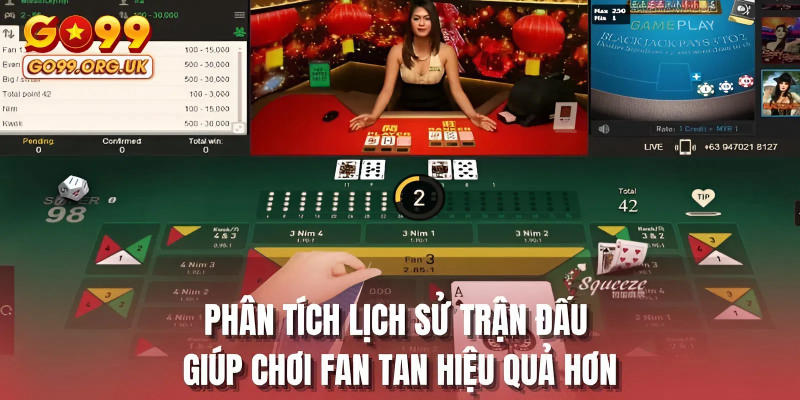 Phân tích lịch sử trận đấu giúp chơi Fan Tan hiệu quả hơn